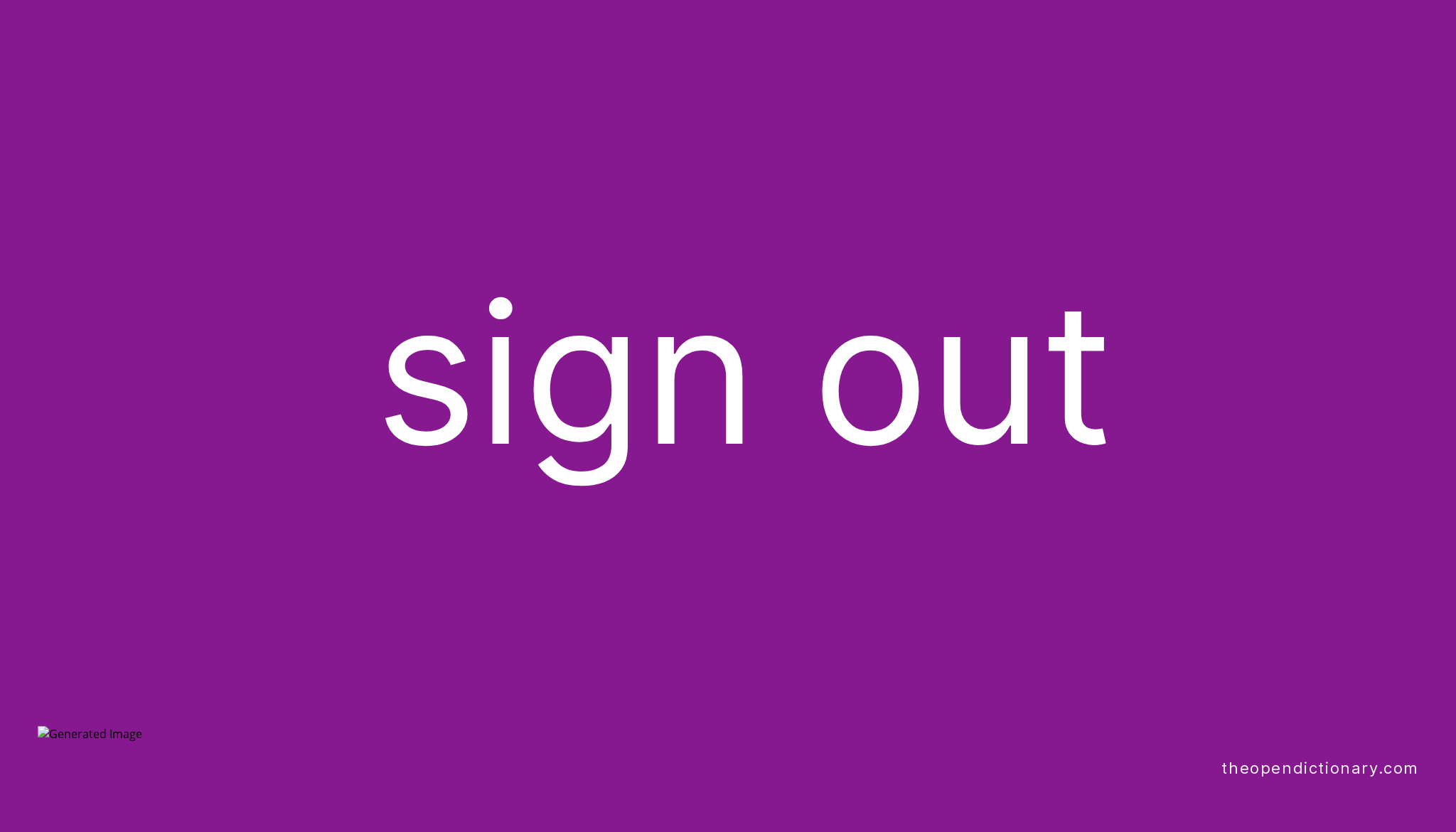 SIGN OUT Phrasal Verb SIGN OUT Definition, Meaning and Example